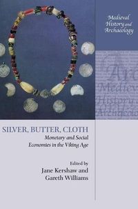Cover image for Silver, Butter, Cloth: Monetary and Social Economies in the Viking Age