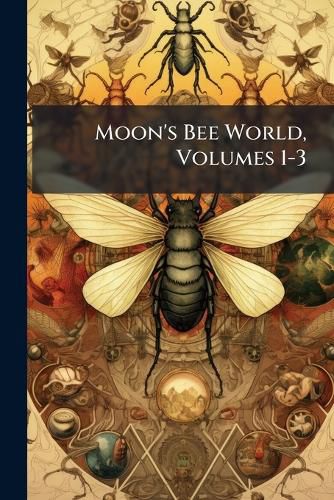 Cover image for Moon's Bee World, Volumes 1-3