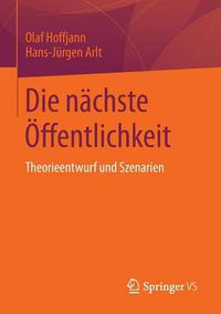 Cover image for Die Nachste OEffentlichkeit: Theorieentwurf Und Szenarien