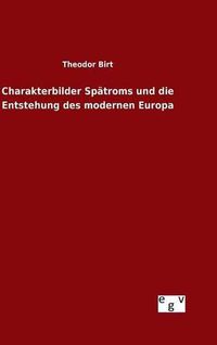 Cover image for Charakterbilder Spatroms und die Entstehung des modernen Europa