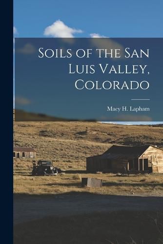 Cover image for Soils of the San Luis Valley, Colorado