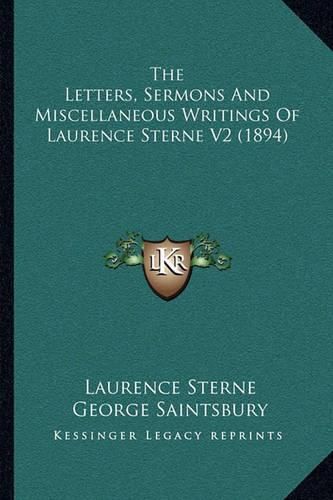 Cover image for The Letters, Sermons and Miscellaneous Writings of Laurence Sterne V2 (1894)