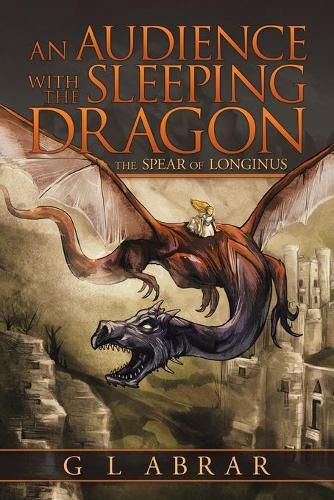 Cover image for An Audience with the Sleeping Dragon: The Spear of Longinus