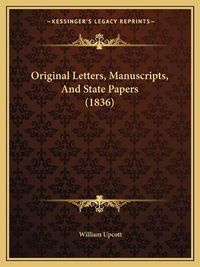 Cover image for Original Letters, Manuscripts, and State Papers (1836)