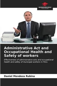 Cover image for Administrative Act and Occupational Health and Safety of workers