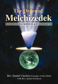 Cover image for The Order of Melchizedek: Love, Willing Service, & Fulfillment