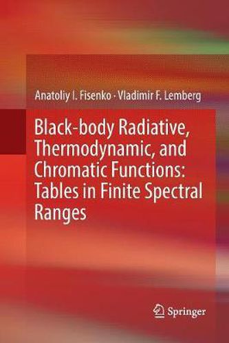 Cover image for Black-body Radiative, Thermodynamic, and Chromatic Functions: Tables in Finite Spectral Ranges