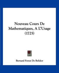 Cover image for Nouveau Cours de Mathematiques, A L'Usage (1725)