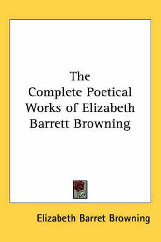 The Complete Poetical Works of Elizabeth Barrett Browning