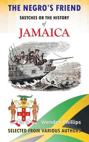 Cover image for The Negro's Friend; Sketches Or the History of Jamaica