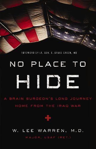 Cover image for No Place to Hide: A Brain Surgeon's Long Journey Home from the Iraq War