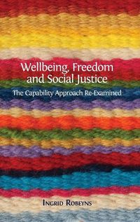 Cover image for Wellbeing, Freedom and Social Justice: The Capability Approach Re-Examined