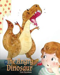 Cover image for The Angry Dinosaur: A Cute Children Book to Teach Kids about Anger Management.