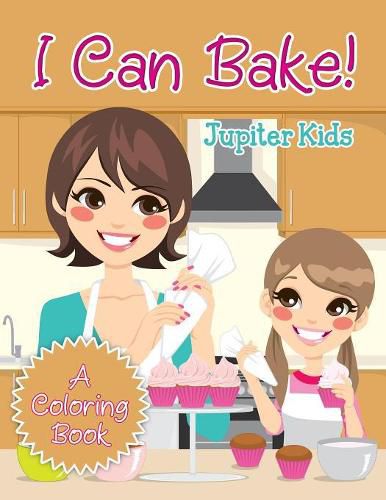 Cover image for I Can Bake! (A Coloring Book)