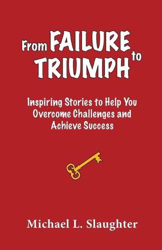 Cover image for From FAILURE to TRIUMPH: Inspiring Stories to Help You Overcome Challenges and Achieve Success