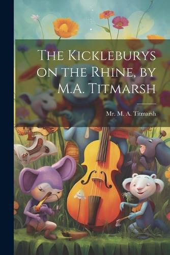 Cover image for The Kickleburys on the Rhine, by M.A. Titmarsh