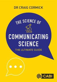 Cover image for The Science of Communicating Science: The Ultimate Guide