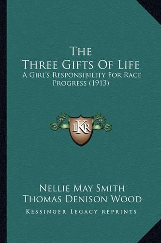 The Three Gifts of Life: A Girl's Responsibility for Race Progress (1913)