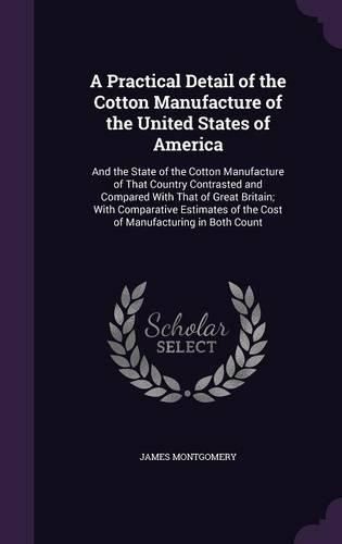 Cover image for A Practical Detail of the Cotton Manufacture of the United States of America
