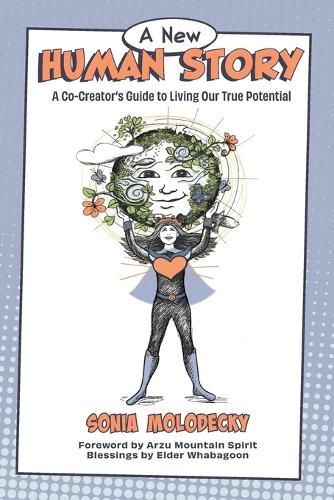 Cover image for A New Human Story: A Co-Creators Guide to Living Our True Potential