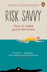 Cover image for Risk Savvy: How To Make Good Decisions