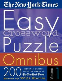 Cover image for The New York Times Easy Crossword Puzzle Omnibus Volume 1: 200 Solvable Puzzles from the Pages of the New York Times