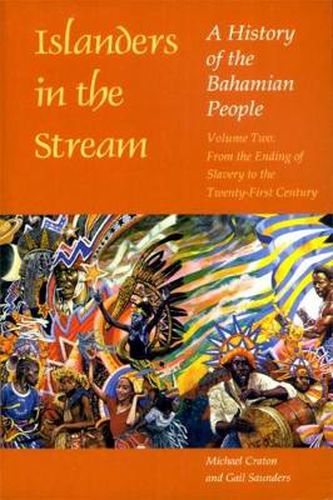 Cover image for Islanders in the Stream v. 2; From the Ending of Slavery to the Twenty-first Century: A History of the Bahamian People