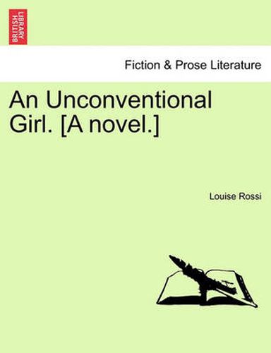 Cover image for An Unconventional Girl. [A Novel.]