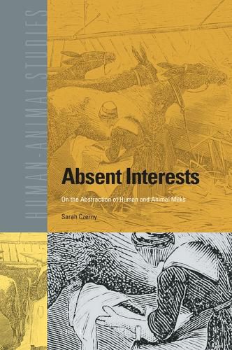 Cover image for Absent Interests: On the Abstraction of Human and Animal Milks