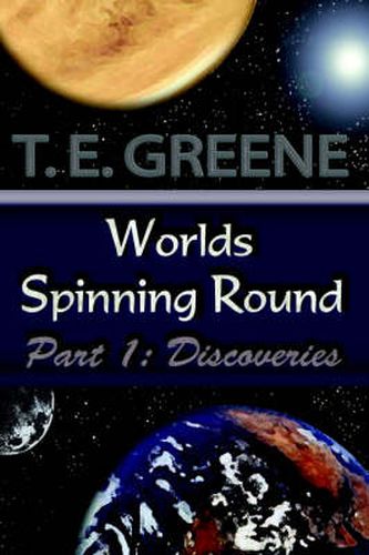 Cover image for Worlds Spinning Round: Part 1: Discoveries