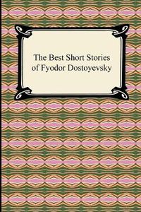 Cover image for The Best Short Stories of Fyodor Dostoyevsky