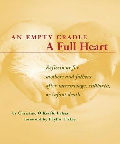 Cover image for An Empty Cradle, a Full Heart: Reflections for Mothers and Fathers After Miscarriage, Stillbirth, or Infant Death