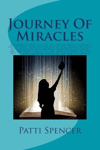 Cover image for Journey of Miracles: Journey of Miracles: Diagnosed Not to Live to Finish Grade School, the Author, Now 83, Writes of the Miracles She's Wi