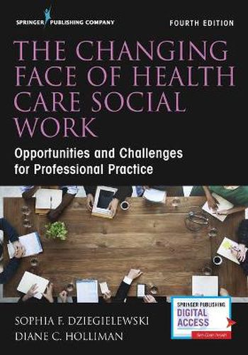 Cover image for The Changing Face of Health Care Social Work: Opportunities and Challenges for Professional Practice