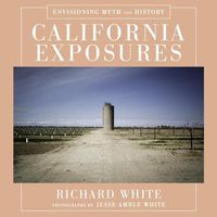Cover image for California Exposures: Envisioning Myth and History