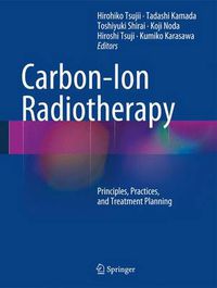 Cover image for Carbon-Ion Radiotherapy: Principles, Practices, and Treatment Planning