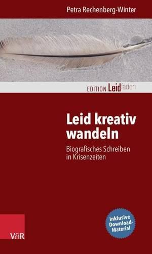 Cover image for Leid Kreativ Wandeln: Biografisches Schreiben in Krisenzeiten