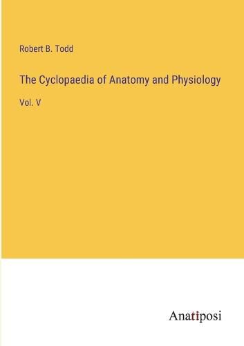 Cover image for The Cyclopaedia of Anatomy and Physiology
