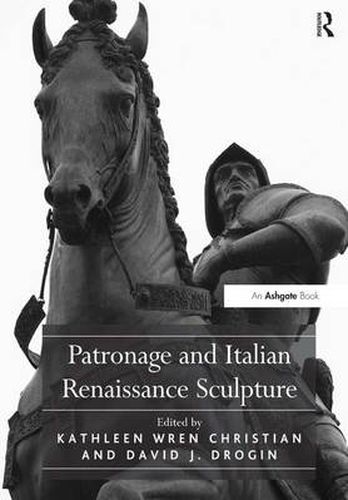 Cover image for Patronage and Italian Renaissance Sculpture