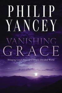 Cover image for Vanishing Grace: Bringing Good News to a Deeply Divided World
