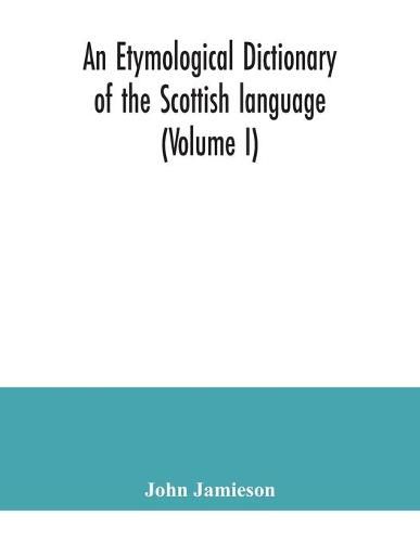 Cover image for An etymological dictionary of the Scottish language (Volume I)