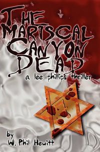 Cover image for The Mariscal Canyon Dead: A Lee Phillips Thriller