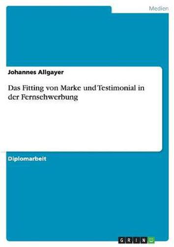 Cover image for Das Fitting von Marke und Testimonial in der Fernsehwerbung