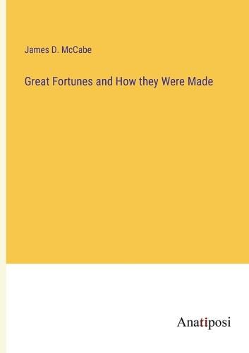 Cover image for Great Fortunes and How they Were Made