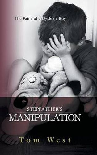 Cover image for Stepfather's Manipulation: The Pains of a Dyslexic Boy