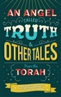 Cover image for An Angel Called Truth and Other Tales from the Torah