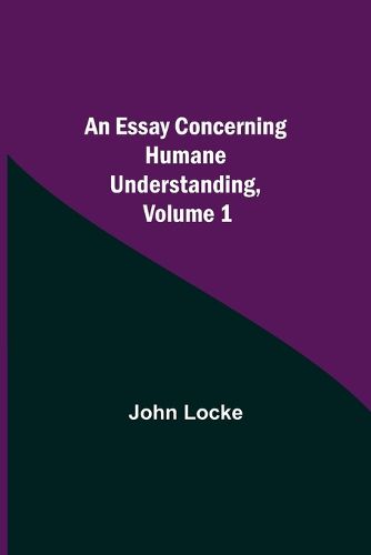 Cover image for An Essay Concerning Humane Understanding, Volume 1