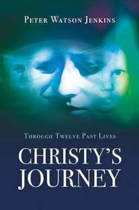 Cover image for Christy"s Journey - Through 12 Past Lives