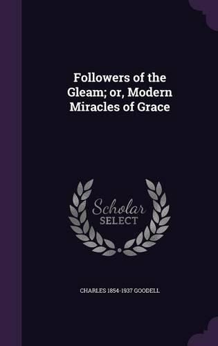 Cover image for Followers of the Gleam; Or, Modern Miracles of Grace