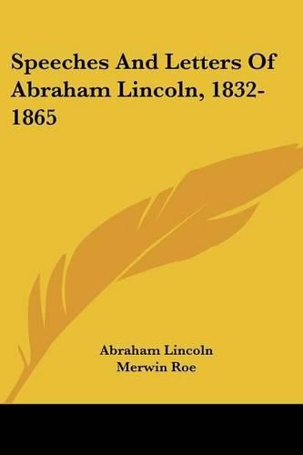 Cover image for Speeches and Letters of Abraham Lincoln, 1832-1865